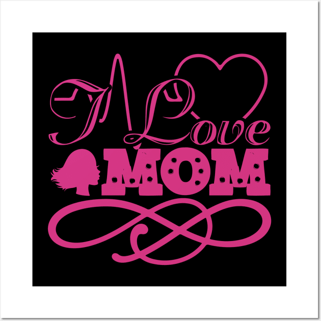 I LOVE MOM Wall Art by oneduystore